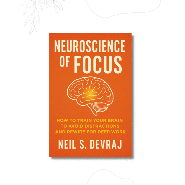 Neuroscience of Focus: How to Train Your Brain to Avoid Distractions